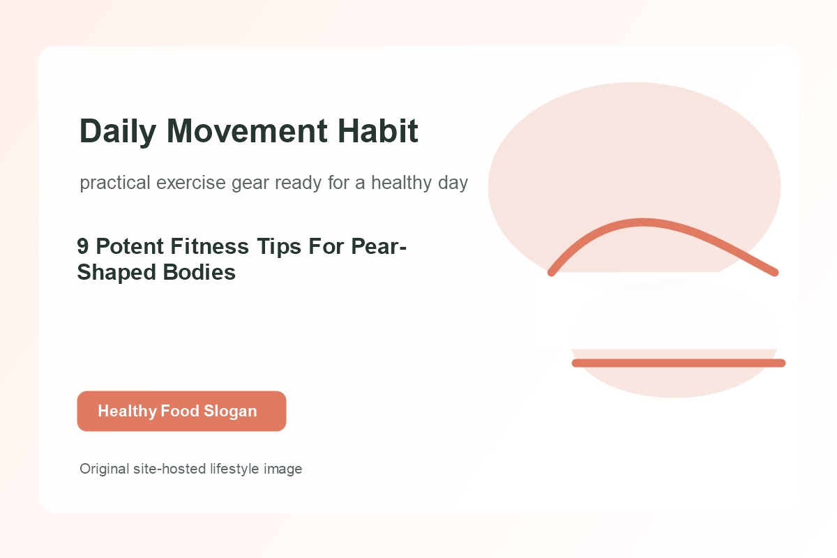 9 Potent Fitness Tips For Pear-Shaped Bodies lifestyle image 2